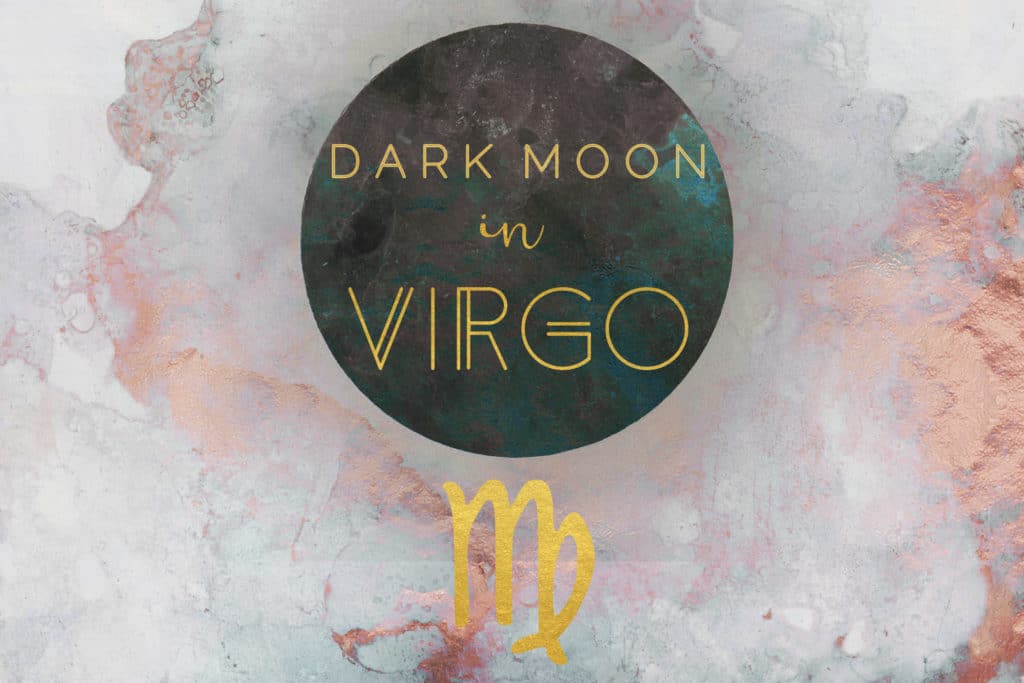 The words "Dark Moon in Virgo" are written over a black circle and above a golden symbol for Virgo, all superimposed on a pink watercolor background.